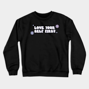 Love your self first Crewneck Sweatshirt